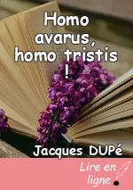 Homo avarus, homo tristis !
