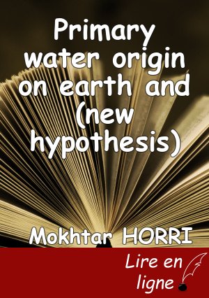 Primary water origin on earth and (new hypothesis)