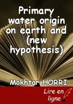 Primary water origin on earth and (new hypothesis)