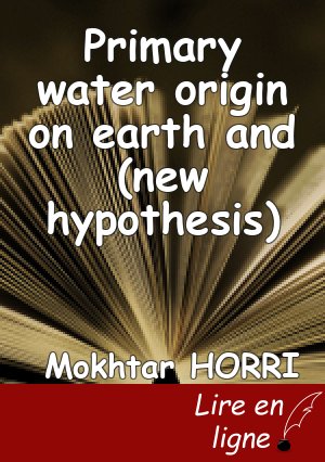 Primary water origin on earth and (new hypothesis)