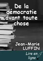 De la démocratie avant toute chose