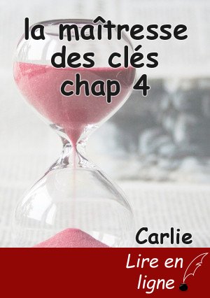 la maîtresse des clés chap 4