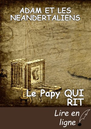 ADAM ET LES NEANDERTALIENS