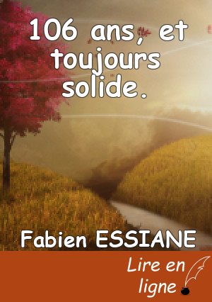 106 ans, et toujours solide.