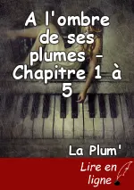 A l'ombre de ses plumes - Chapitre 1 à 5