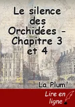 Le silence des Orchidées - Chapitre 3 et 4
