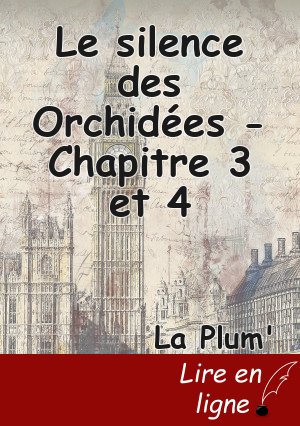 Le silence des Orchidées - Chapitre 3 et 4