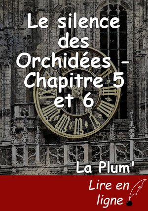Le silence des Orchidées - Chapitre 5 et 6