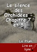 Le silence des Orchidées - Chapitre 7 et 8