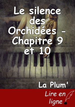 Le silence des Orchidées - Chapitre 9 et 10