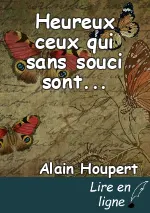 Heureux ceux qui sans souci sont...