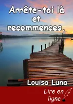 Arrête-toi là et recommences.