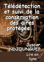 Télédétection et suivi de la conservation des aires protégées, une contribution à la REDD+ : le cas de la réserve de biosphère du Dja - Cameroun