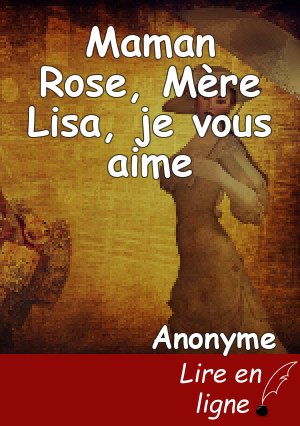 Maman Rose, Mère Lisa, je vous aime