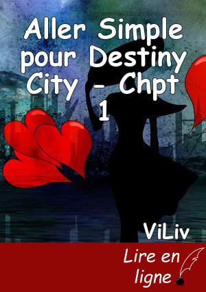 Aller Simple pour Destiny City - Chpt 1