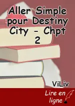 Aller Simple pour Destiny City - Chpt 2