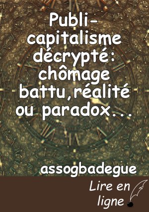 Publi-capitalisme décrypté: chômage battu,réalité ou paradoxe?