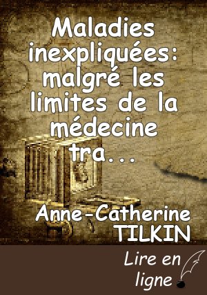 Maladies inexpliquées: malgré les limites de la médecine traditionnelle, la guérison est possible!