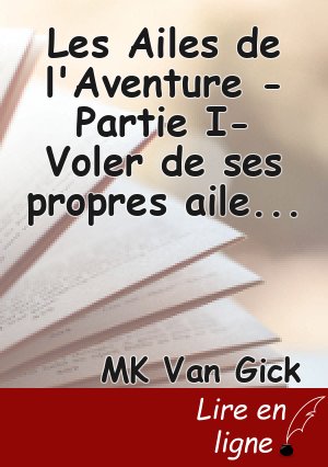 Les Ailes de l'Aventure -Partie I- Voler de ses propres ailes