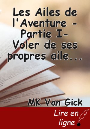 Les Ailes de l'Aventure -Partie I- Voler de ses propres ailes