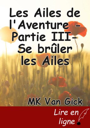 Les Ailes de l'Aventure -Partie III- Se brûler les Ailes