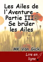 Les Ailes de l'Aventure -Partie III- Se brûler les Ailes