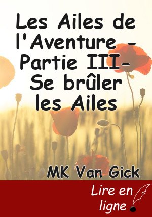 Les Ailes de l'Aventure -Partie III- Se brûler les Ailes