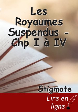 Les Royaumes Suspendus - Chp I à IV