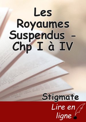 Les Royaumes Suspendus - Chp I à IV