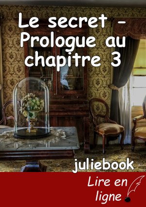 Le secret - Prologue au chapitre 3