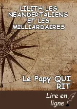 LILITH,LES NEANDERTALIENS ET LES MILLIARDAIRES