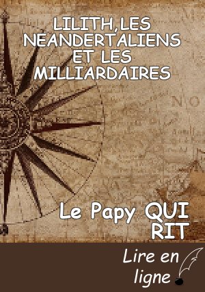 LILITH,LES NEANDERTALIENS ET LES MILLIARDAIRES