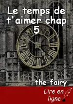 Le temps de t'aimer chap 5