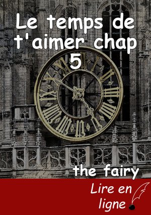Le temps de t'aimer chap 5