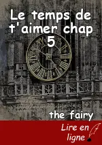 Le temps de t'aimer chap 5