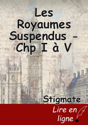 Les Royaumes Suspendus - Chp I à V