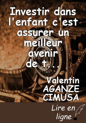 Investir dans l'enfant c'est assurer un meilleur avenir de toute une nation