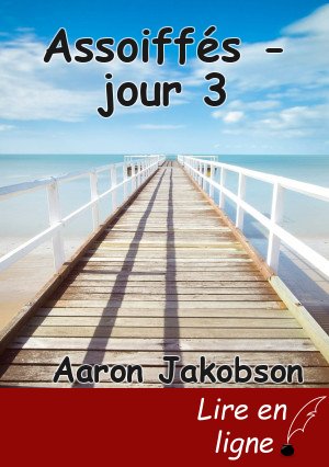 Assoiffés - jour 3