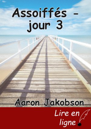 Assoiffés - jour 3