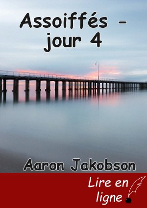Assoiffés - jour 4
