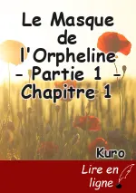 Le Masque de l'Orpheline - Partie 1 - Chapitre 1