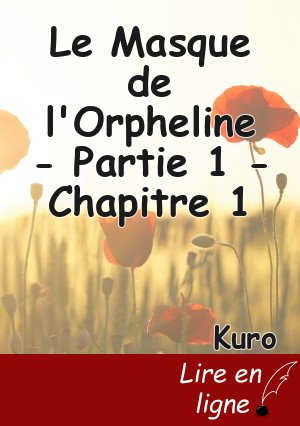 Le Masque de l'Orpheline - Partie 1 - Chapitre 1