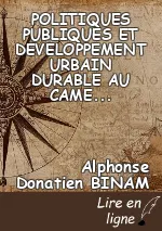POLITIQUES PUBLIQUES ET DEVELOPPEMENT URBAIN DURABLE AU CAMEROUN : Réflexion sur l’impact des projets de société dans la construction et la transformation des villes camerounaises et dans l’amélioration des conditions de vie des citoyens.