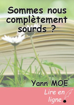 Sommes nous complètement sourds ?