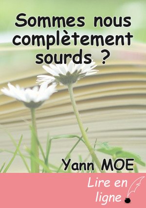 Sommes nous complètement sourds ?