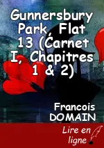 Gunnersbury Park, Flat 13 (Carnet I, Chapitres 1 & 2)