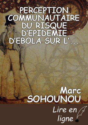 PERCEPTION COMMUNAUTAIRE DU RISQUE D’EPIDEMIE D’EBOLA SUR L’AXE TANGUIETA-PORGA AUTOUR DE LA RESERVE DE LA BIOSPHERE DE LA PENDJARI  (BENIN, AFRIQUE DE L’OUEST)
