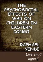 THE PSYCHOSOCIAL EFFECTS OF WAR ON CHILDREN IN EASTERN CONGO