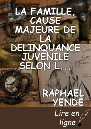 LA FAMILLE, CAUSE MAJEURE DE LA DELINQUANCE JUVENILE SELON L'APPROCHE PSYCHANALYTIQUE