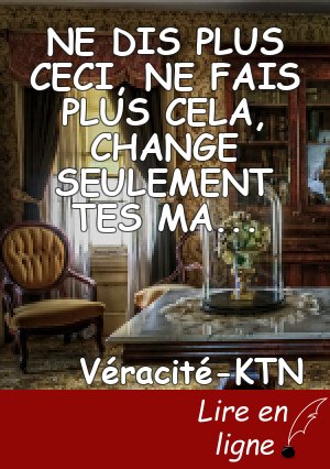NE DIS PLUS CECI, NE FAIS PLUS CELA, CHANGE SEULEMENT TES MANIERES